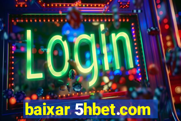 baixar 5hbet.com