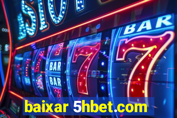 baixar 5hbet.com