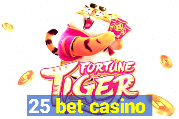 25 bet casino