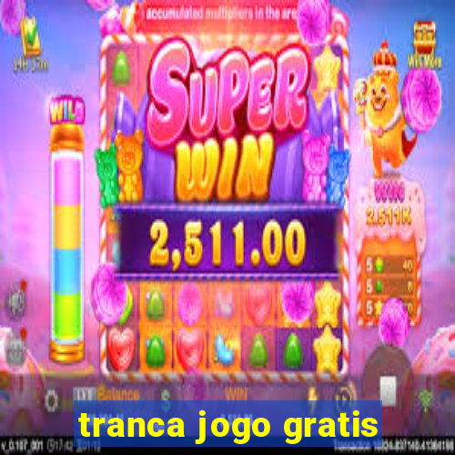 tranca jogo gratis