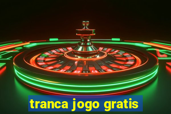 tranca jogo gratis