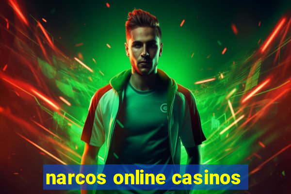 narcos online casinos