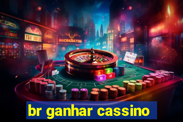 br ganhar cassino