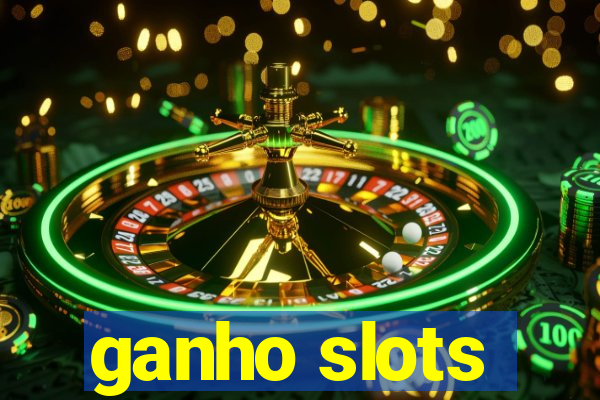 ganho slots