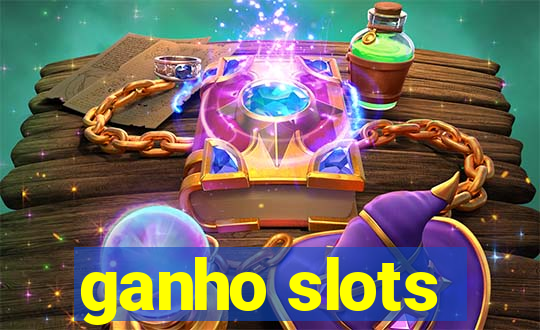 ganho slots