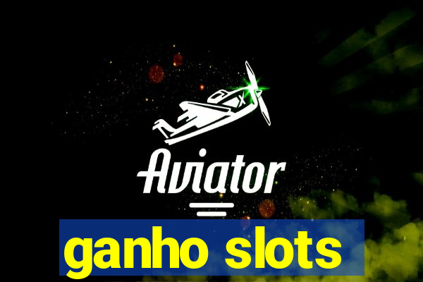 ganho slots