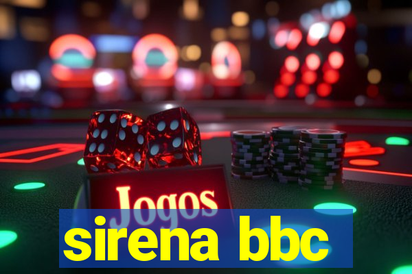 sirena bbc