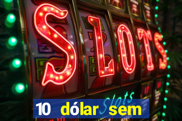 10 dólar sem depósito casino betmontin