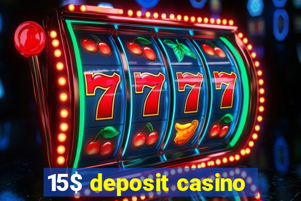 15$ deposit casino