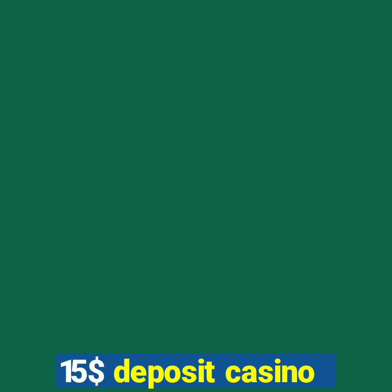 15$ deposit casino