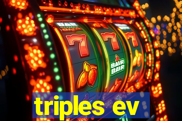 triples ev