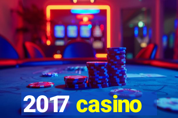 2017 casino