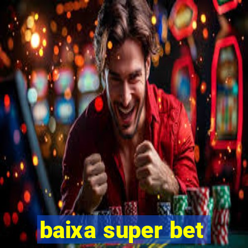 baixa super bet