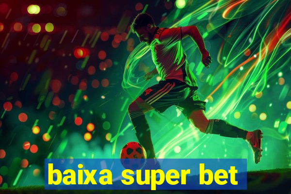 baixa super bet