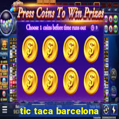 tic taca barcelona