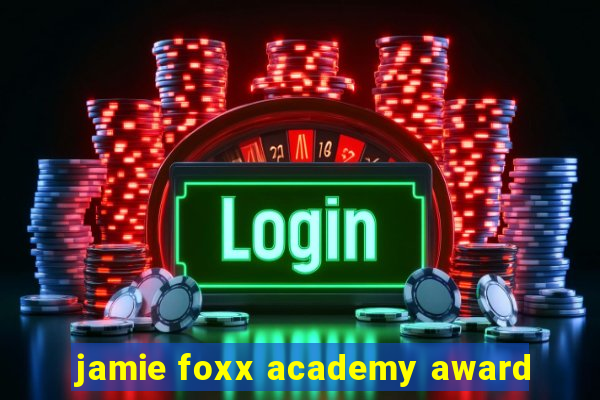 jamie foxx academy award