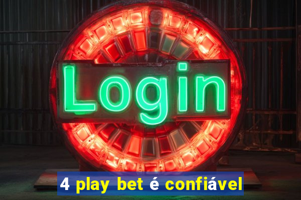 4 play bet é confiável