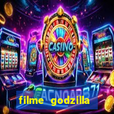 filme godzilla completo dublado