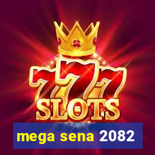 mega sena 2082