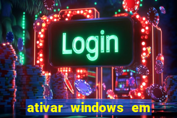 ativar windows em 30 segundos