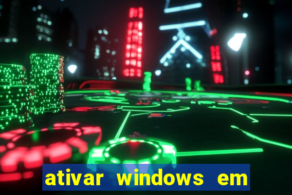 ativar windows em 30 segundos