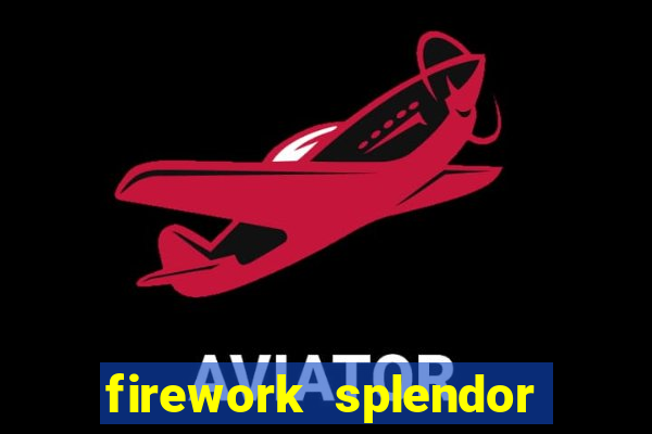 firework splendor new slot