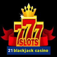 21 blackjack casino