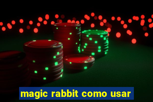 magic rabbit como usar