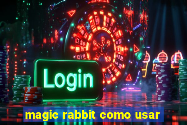 magic rabbit como usar