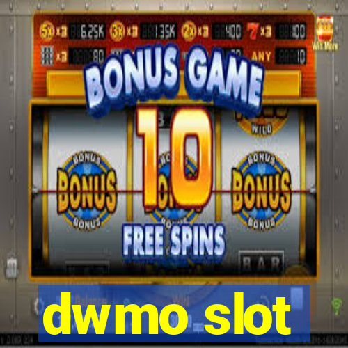 dwmo slot