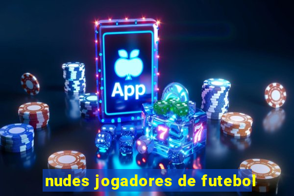 nudes jogadores de futebol