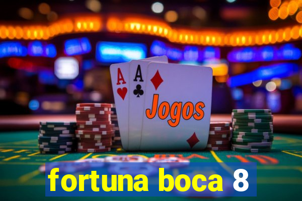 fortuna boca 8