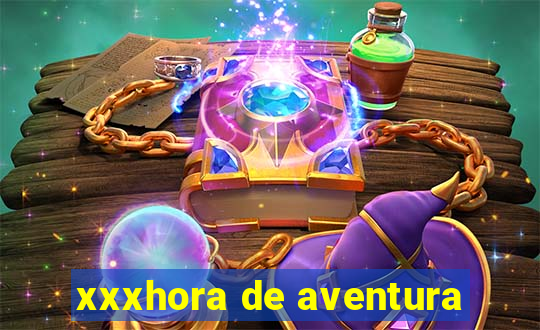 xxxhora de aventura