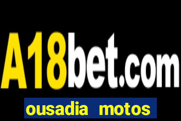 ousadia motos cruzeiro sp