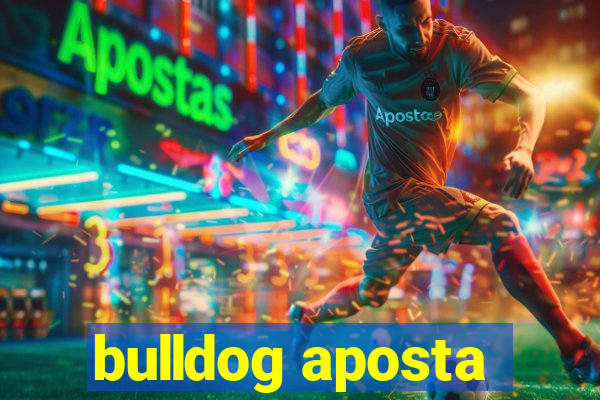 bulldog aposta