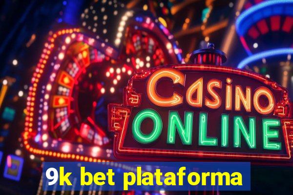 9k bet plataforma