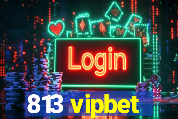 813 vipbet