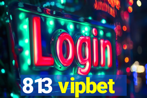 813 vipbet