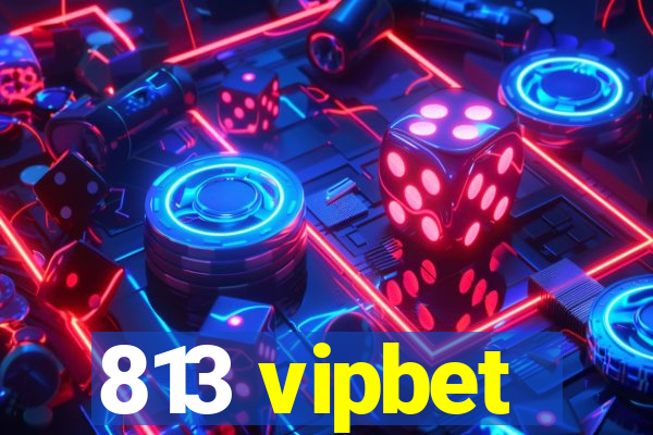 813 vipbet