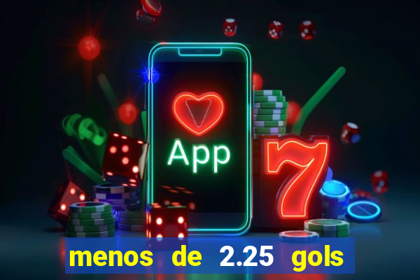 menos de 2.25 gols o que significa