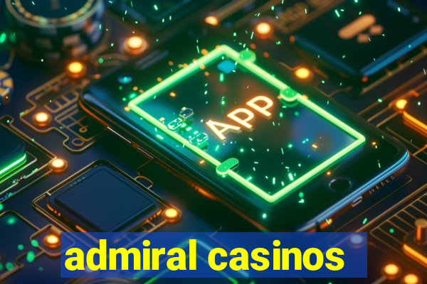 admiral casinos