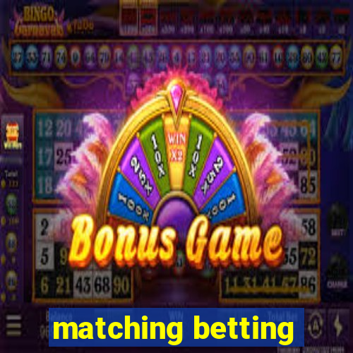 matching betting