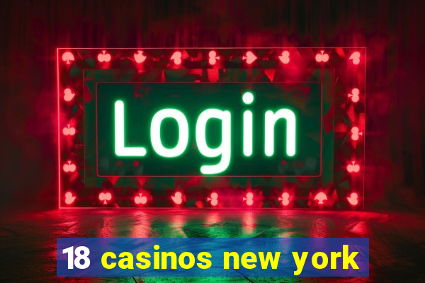 18 casinos new york