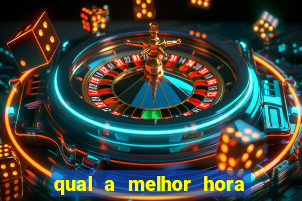 qual a melhor hora para jogar fortune tiger