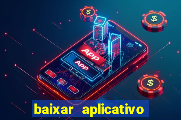 baixar aplicativo da bet vip