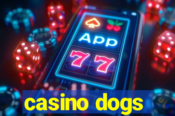 casino dogs