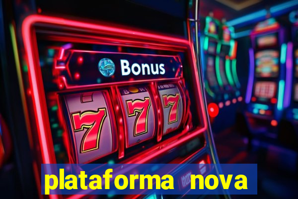 plataforma nova b?nus de cadastro