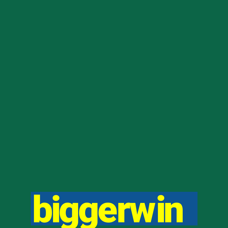 biggerwin