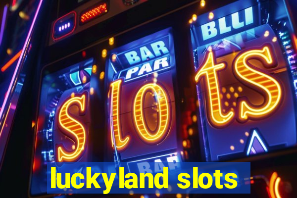 luckyland slots