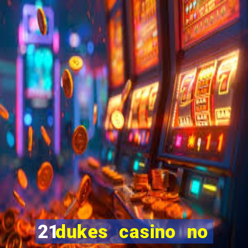 21dukes casino no deposit bonus codes 2021